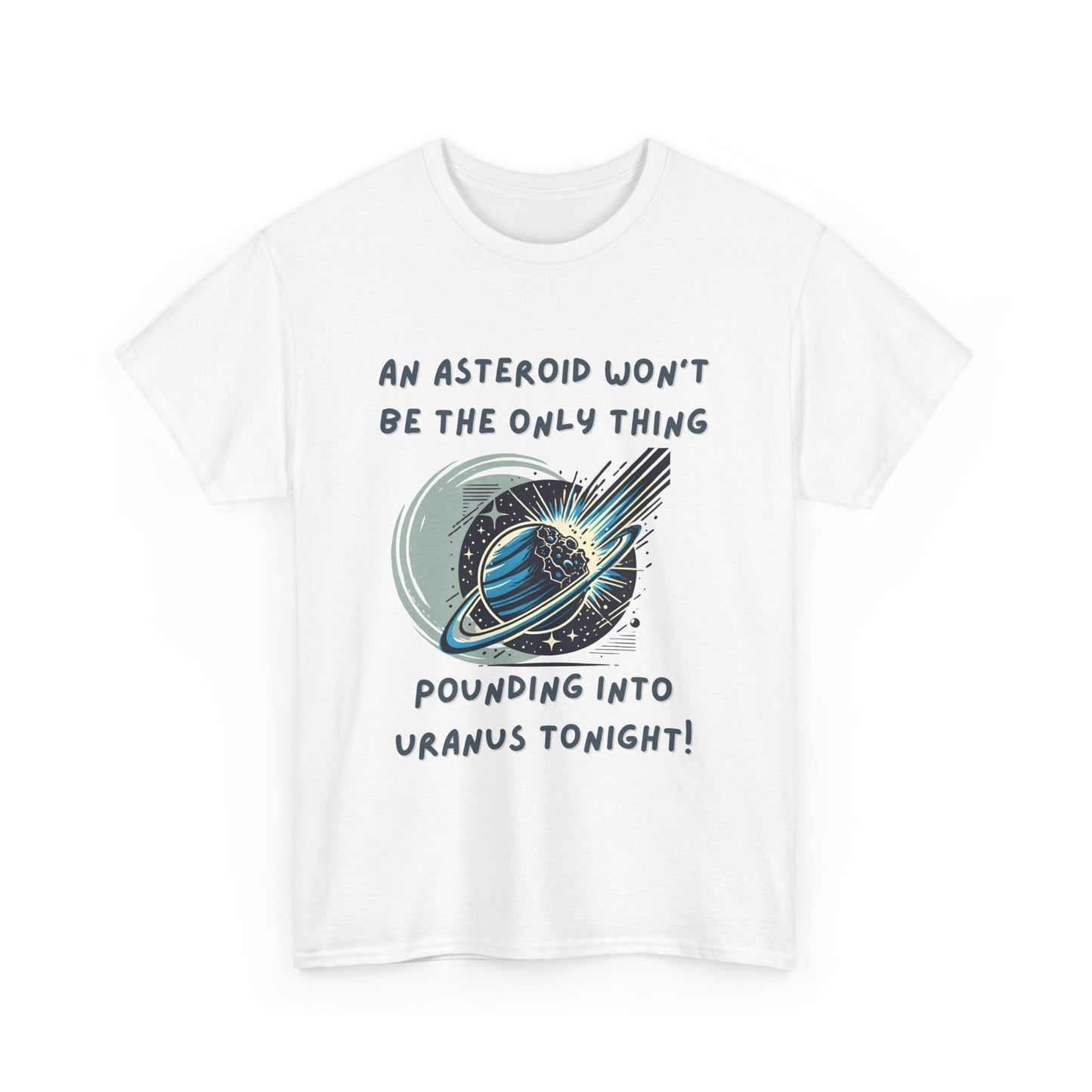 Pounding Into Uranus Tonight - Unisex Heavy Cotton Tee