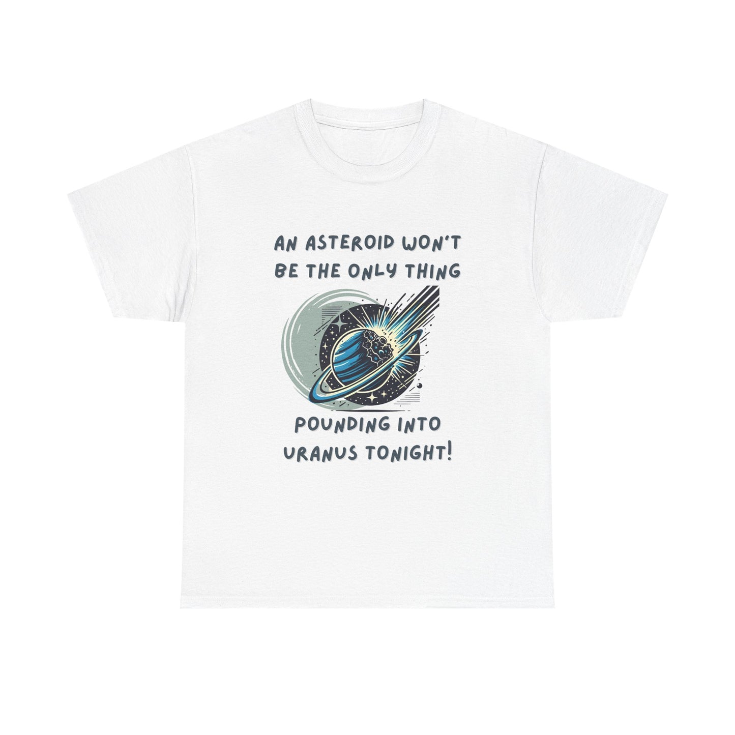 Pounding Into Uranus Tonight - Unisex Heavy Cotton Tee